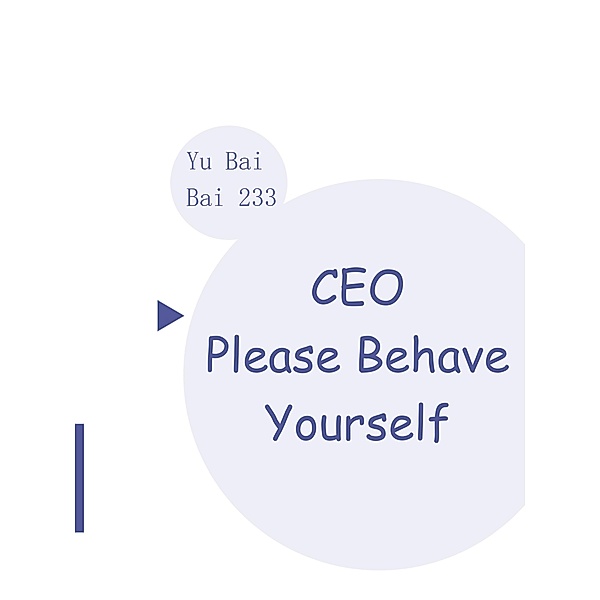 CEO, Please Behave Yourself / Funstory, Yu BaiBai