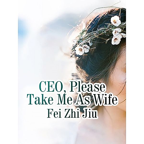 CEO, Please Take Me As Wife, Fei Zhijiu