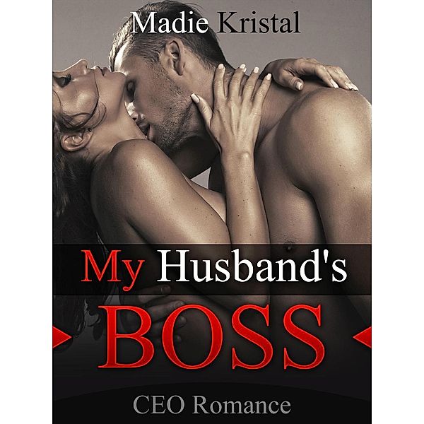 CEO Romance: My Husband's Boss, Madie Kristal