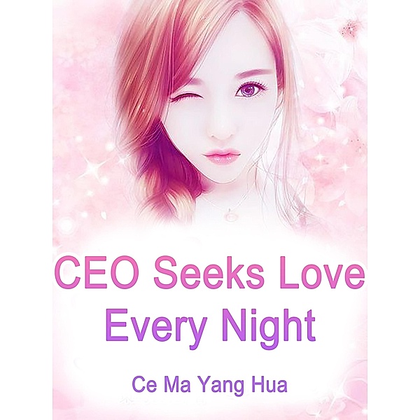 CEO Seeks Love Every Night, Ce MaYangHua