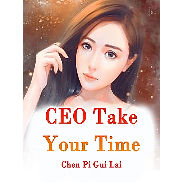 CEO, Take Your Time / Funstory, Chen PiGuiLai