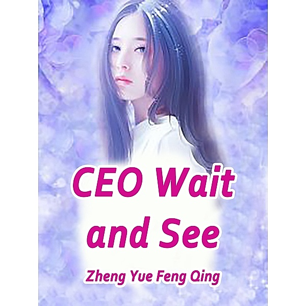 CEO, Wait and See / Funstory, Zheng YueFengQing