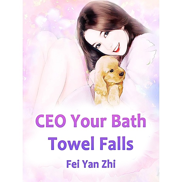 CEO: Your Bath Towel Falls, Fei YanZhi