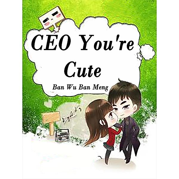 CEO, You're Cute / Funstory, Ban WuBanMeng