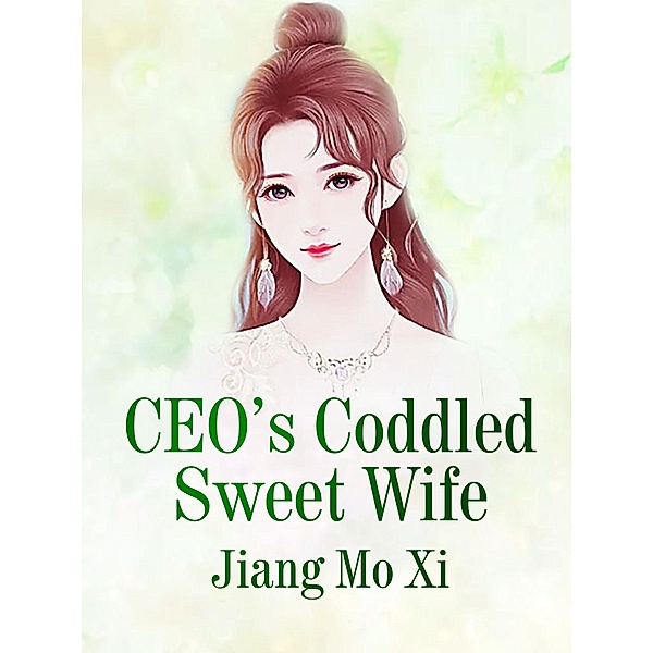 CEO's Coddled Sweet Wife, Jiang Moxi