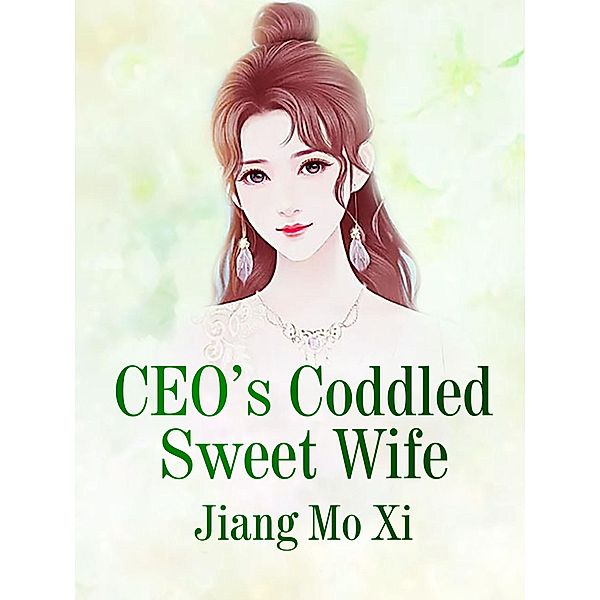 CEO's Coddled Sweet Wife, Jiang Moxi