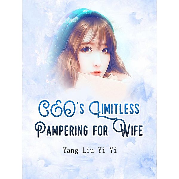 CEO's Limitless Pampering for Wife / Funstory, Yang LiuYiYi