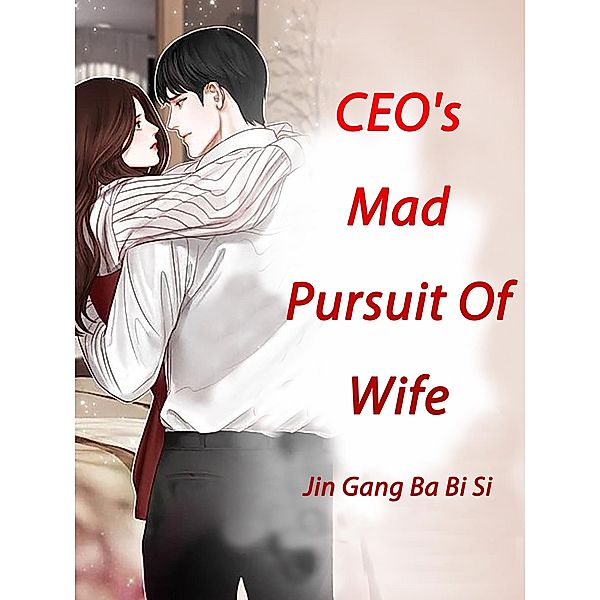 CEO's Mad Pursuit Of Wife, Jin GangBaBiSi