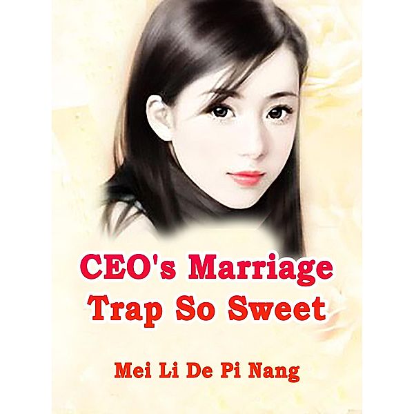 CEO's Marriage Trap So Sweet / Funstory, Mei LiDePiNang