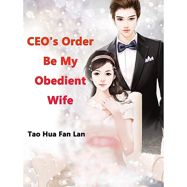 CEO's Order: Be My Obedient Wife, Tao HuaFanLan