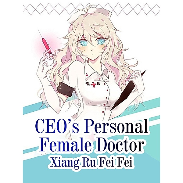 CEO's Personal Female Doctor, Xiang RuFeiFei