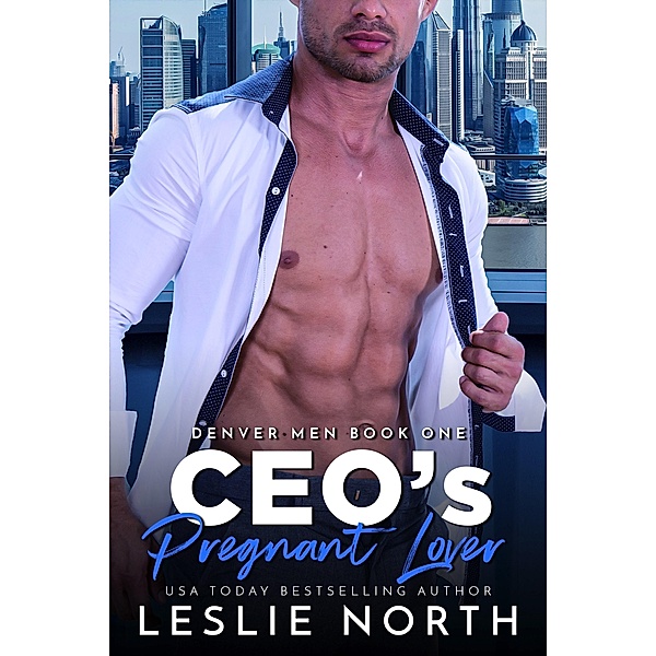 CEO's Pregnant Lover (The Denver Men, #1) / The Denver Men, Leslie North