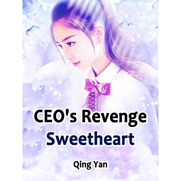 CEO's Revenge Sweetheart / Funstory, Qing Yan