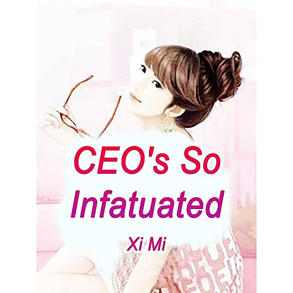 CEO's So Infatuated / Funstory, Xi Mi
