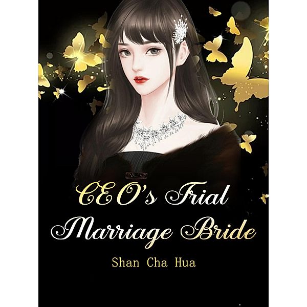 CEO's Trial Marriage Bride / Funstory, Shan ChaHua