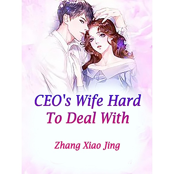 CEO's Wife Hard To Deal With / Funstory, Zhang Xiaojing