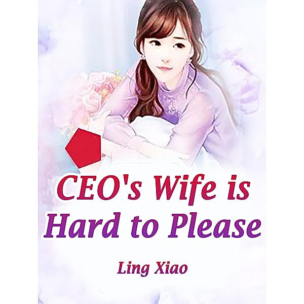 CEO's Wife is Hard to Please / Funstory, Ling Xiao