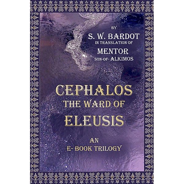 Cephalos, the Ward of Eleusis, S. W. Bardot