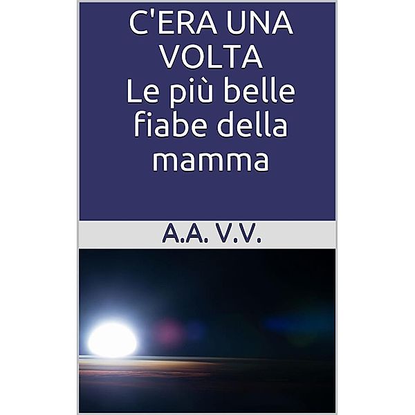 C'era una volta, Autori Vari