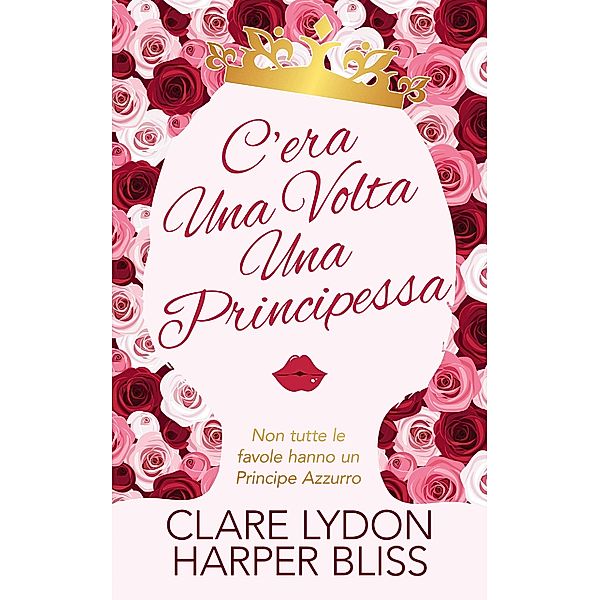 C'era Una Volta Una Principessa, Clare Lydon, Harper Bliss