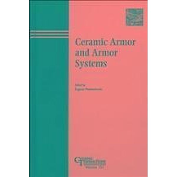 Ceramic Armor and Armor Systems / Ceramic Transaction Series Bd.151