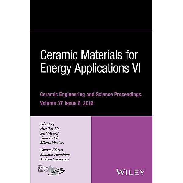 Ceramic Materials for Energy Applications VI, Volume 37, Issue 6 / Ceramic Engineering and Science Proceedings Bd.6