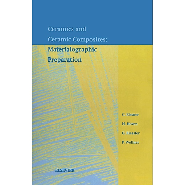 Ceramics and Ceramic Composites: Materialographic Preparation, G. Elssner, H. Hoven, G. Kiessler, P. Wellner