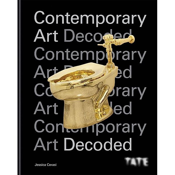 Cerasi, J: Tate: Contemporary Art Decoded, Jessica Cerasi