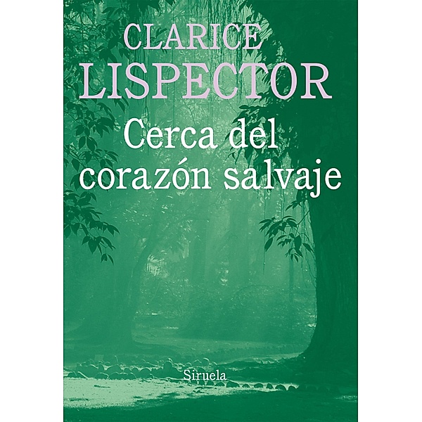 Cerca del corazón salvaje / Biblioteca Clarice Lispector Bd.7, Clarice Lispector