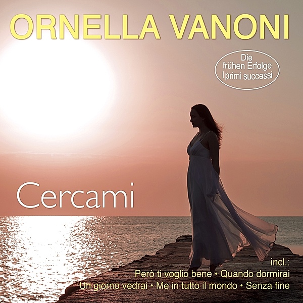 Cercami-I Primi Successi-Die Frühen Erfolge, Ornella Vanoni