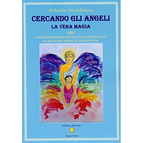 Cercando gli Angeli - La Vera Magia, Roberta De Fabianis