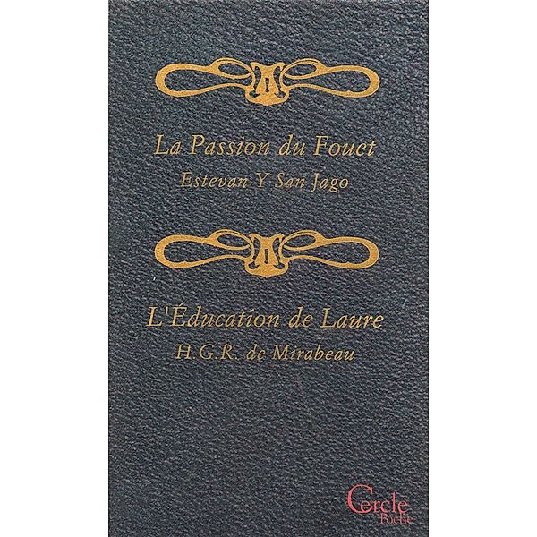 Cercle Poche n°159 La Passion du Fouet et L'Éducation de Laure, Estevan San Jago (Y), Honoré-Gabriel Riqueti de Mirabeau