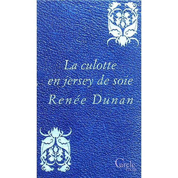 Cercle Poche n°160 La Culotte en jersey de soie, Renée Dunan