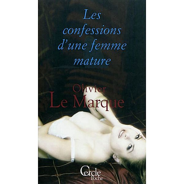 Cercle Poche n°162 Les Confessions d'une femme mature, Olivier Le Marque