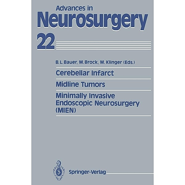 Cerebellar Infarct. Midline Tumors. Minimally Invasive Endoscopic Neurosurgery (MIEN) / Advances in Neurosurgery Bd.22