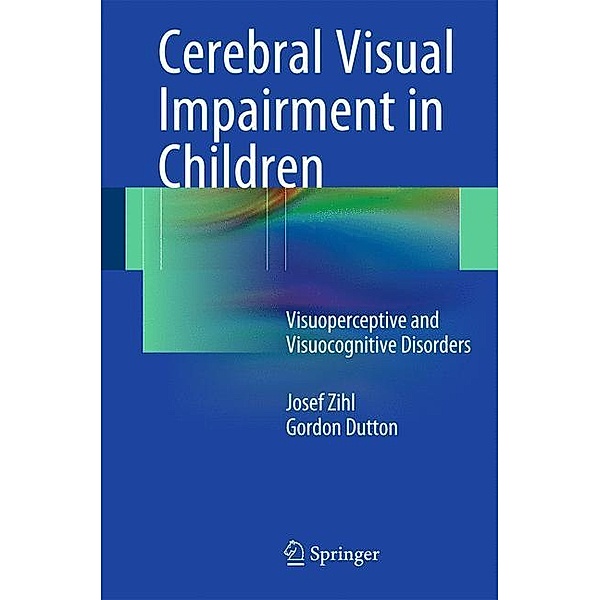 Cerebral Visual Impairment in Children, Josef Zihl, Gordon N. Dutton