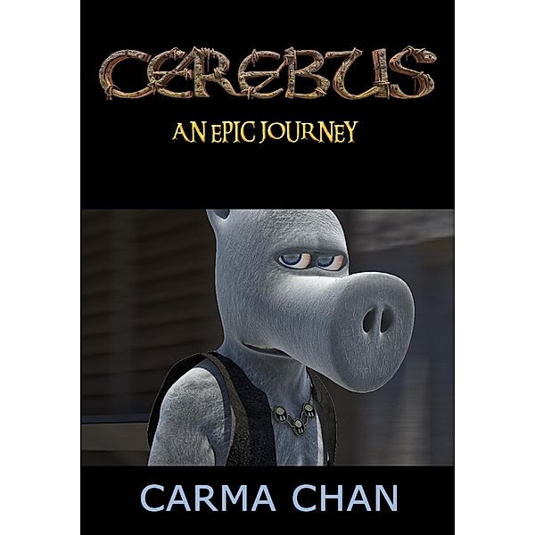 Cerebus Film: An Epic Journey / Carma Chan, Carma Chan