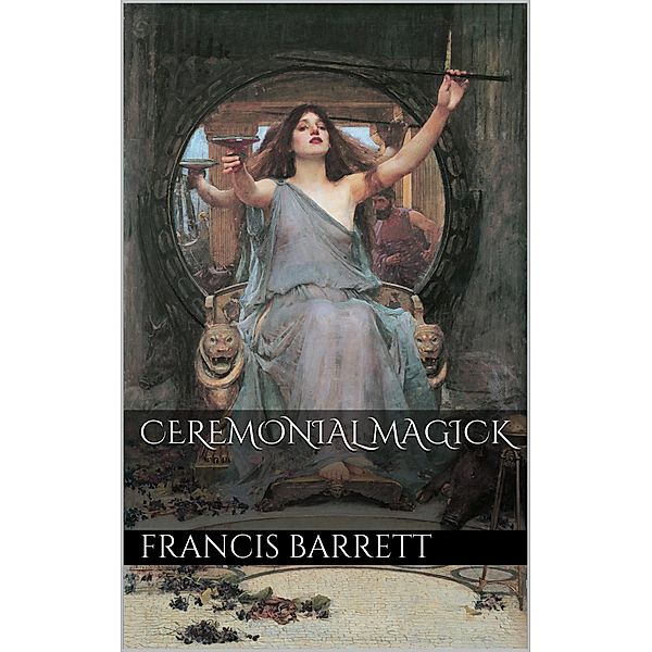 Ceremonial Magick, Francis Barrett