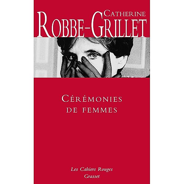 Cérémonies de femmes / Les Cahiers Rouges, Catherine Robbe-Grillet