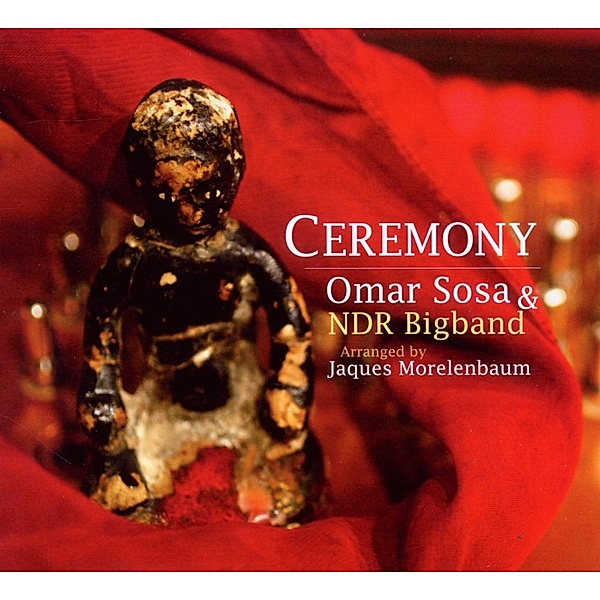 Ceremony (Arranged By Jaques Morelenbaum), Omar Sosa & NDR Big Band