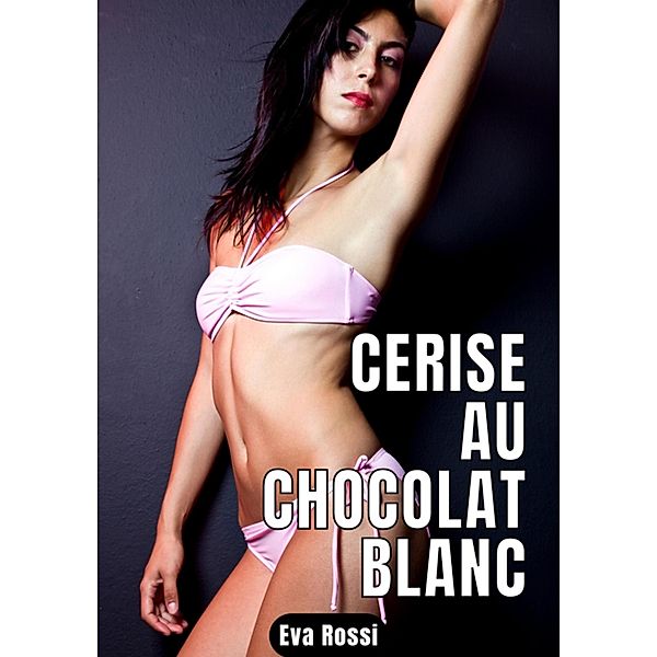 Cerise au chocolat blanc, Eva Rossi