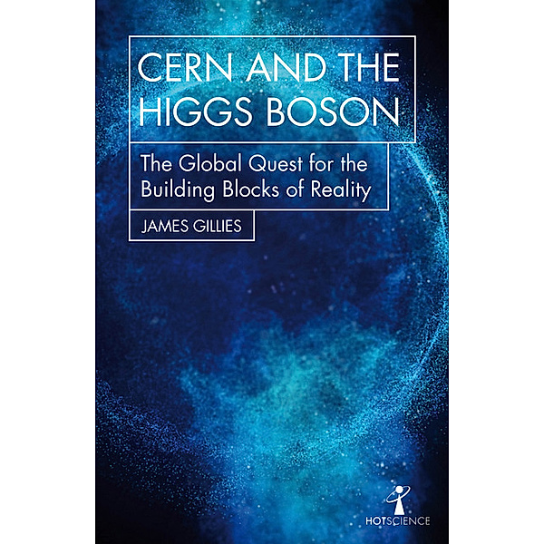 CERN and the Higgs Boson, James Gillies