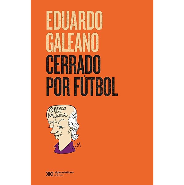 Cerrado por fútbol / La creación literaria, Eduardo Galeano