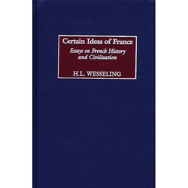 Certain Ideas of France, H. L. Wesseling