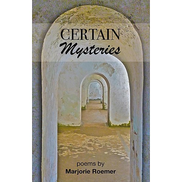 Certain Mysteries, Marjorie Roemer