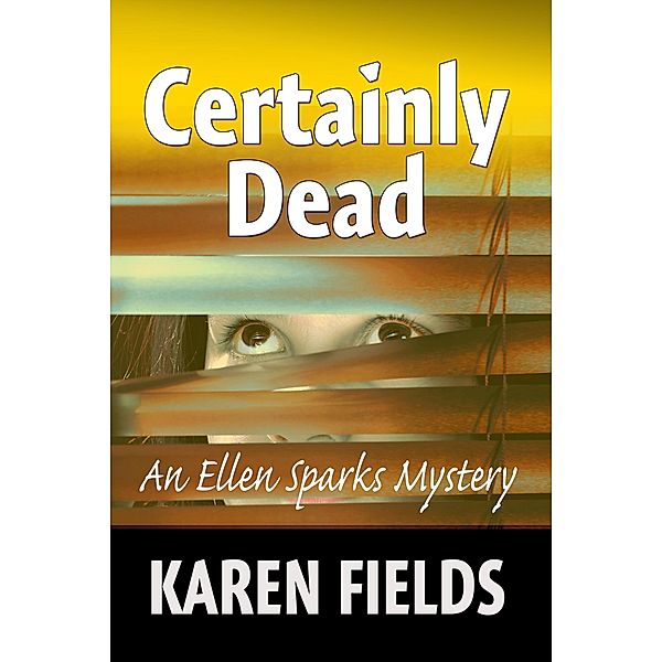 Certainly Dead (Ellen Sparks Mysteries, #2) / Ellen Sparks Mysteries, Karen Fields