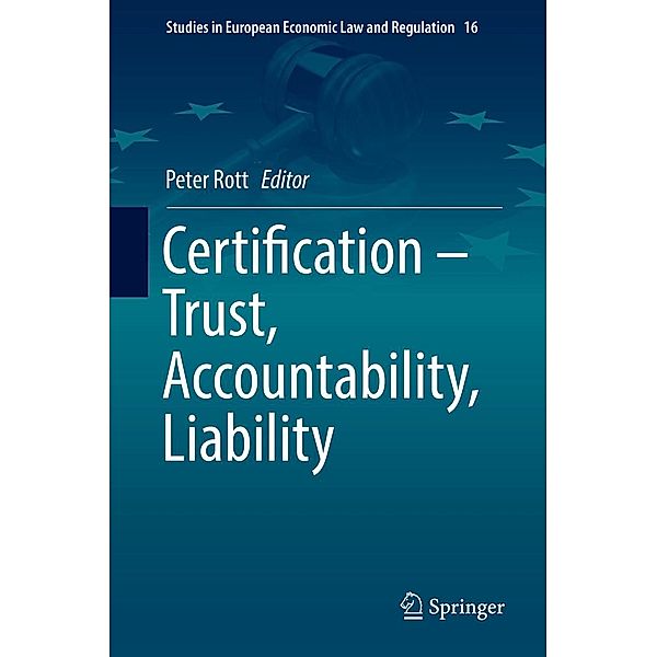 Certification - Trust, Accountability, Liability / Studies in European Economic Law and Regulation Bd.16
