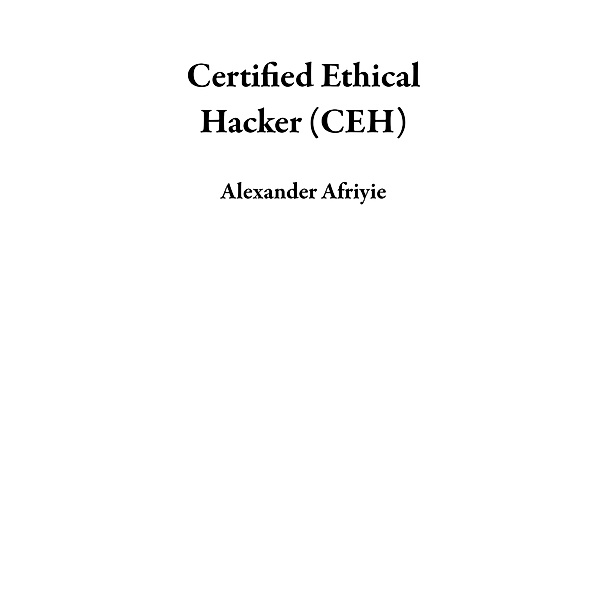 Certified Ethical Hacker (CEH), Alexander Afriyie