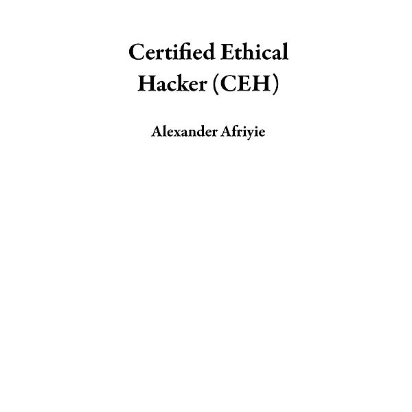 Certified Ethical Hacker (CEH), Alexander Afriyie