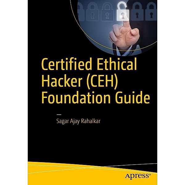 Certified Ethical Hacker (CEH) Foundation Guide, Sagar Ajay Rahalkar